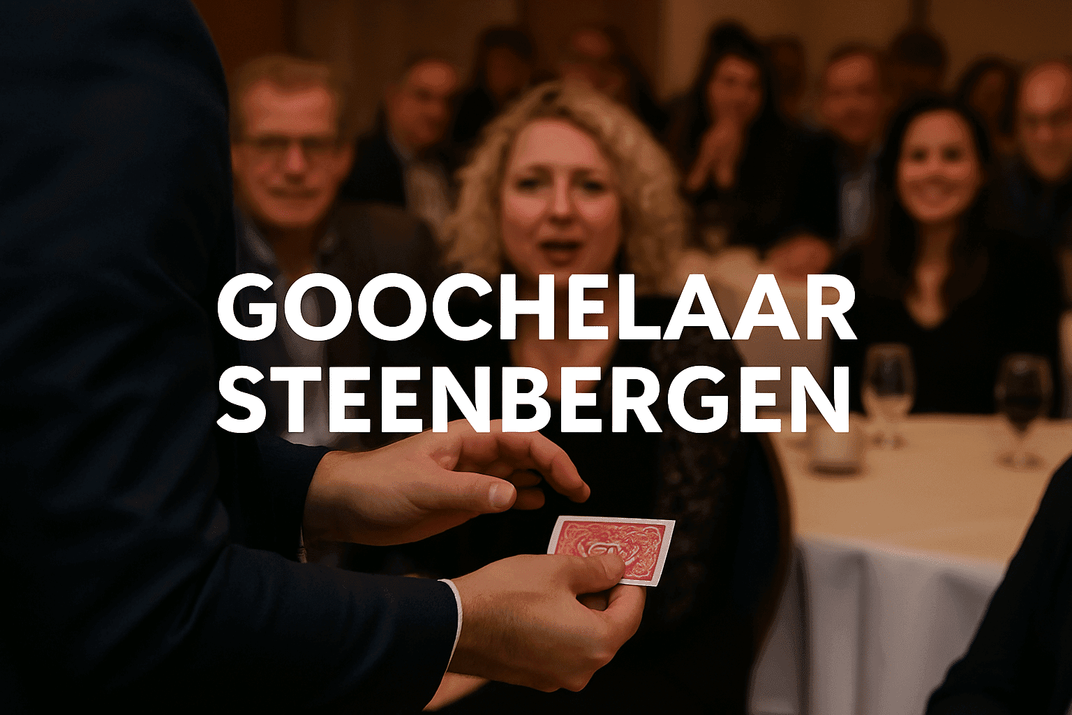 Goochelaar Steenbergen: 5 Onvergetelijke Magische Momenten